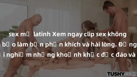 sex mỹ latinh Xem ngay clip sex không che hot nhất  đảm bảo làm bạn phấn khích và hài lòng. Đừng bỏ lỡ cơ hội trải nghiệm những khoảnh khắc độc đáo và đầy kích thích chỉ có trong video này!