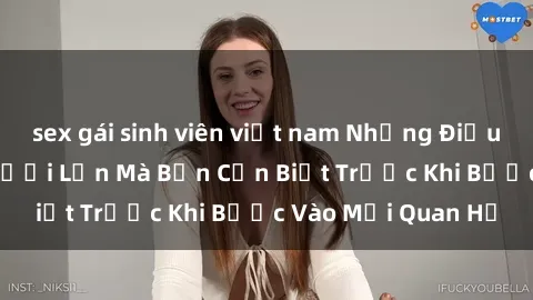 sex gái sinh viên việt nam Những Điều Bí Mật Về Sex Người Lớn Mà Bạn Cần Biết Trước Khi Bước Vào Mối Quan Hệ