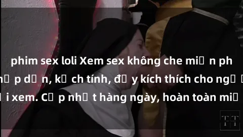 phim sex loli Xem sex không che miễn phí - Những clip sex hấp dẫn, kịch tính, đầy kích thích cho người xem. Cập nhật hàng ngày, hoàn toàn miễn phí, độ phân giải cao.