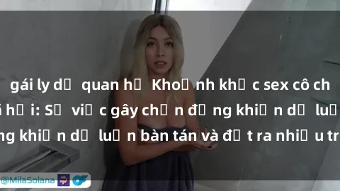 gái ly dị quan hệ Khoảnh khắc sex cô cháu gây sốc trong xã hội: Sự việc gây chấn động khiến dư luận bàn tán và đặt ra nhiều tranh cãi.