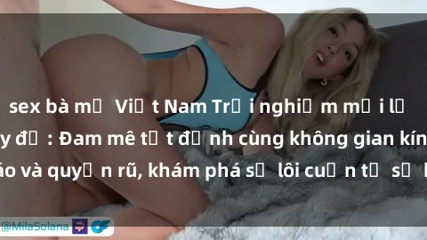 sex bà mẹ Việt Nam Trải nghiệm mới lạ với sex phòng thay đồ: Đam mê tột đỉnh cùng không gian kín đáo và quyến rũ, khám phá sự lôi cuốn từ sự hấp dẫn của nơi này.