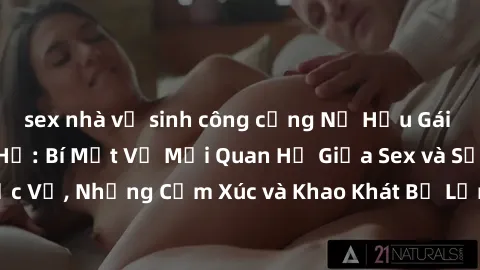 sex nhà vệ sinh công cộng Nữ Hầu Gái và Cuộc Sống Của Họ: Bí Mật Về Mối Quan Hệ Giữa Sex và Sự Phục Vụ, Những Cảm Xúc và Khao Khát Bị Lẫn Lộn Trong Lĩnh Vực Này.