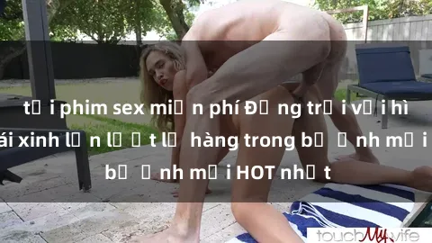 tải phim sex miễn phí Động trời với hình ảnh gái xinh lần lượt lộ hàng trong bộ ảnh mới HOT nhất