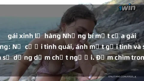 gái xinh lộ hàng Những bí mật của gái Việt Nam dâm đãng: Nụ cười tinh quái, ánh mắt gợi tình và sự dụng dẫm chết người. Đắm chìm trong vòng xoay đam mê!