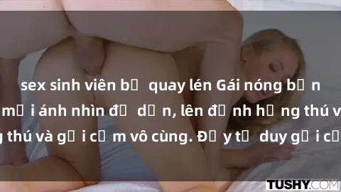 sex sinh viên bị quay lén Gái nóng bỏng khỏa thân khiến mọi ánh nhìn đổ dồn, lên đỉnh hứng thú và gợi cảm vô cùng. Đầy tư duy gợi cảm và quyến rũ.