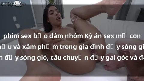 phim sex bạo dâm nhóm Kỳ án sex mẹ con Việt Nam: Sự sở hữu và xâm phạm trong gia đình đầy sóng gió, câu chuyện đầy gai góc và đau lòng.
