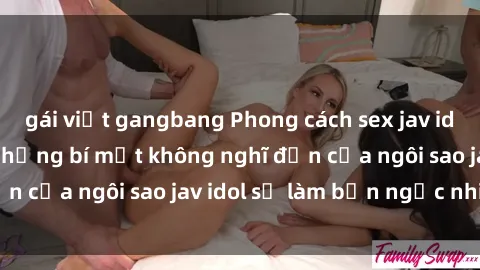 gái việt gangbang Phong cách sex jav idol siêu hấp dẫn: Những bí mật không nghĩ đến của ngôi sao jav idol sẽ làm bạn ngạc nhiên!