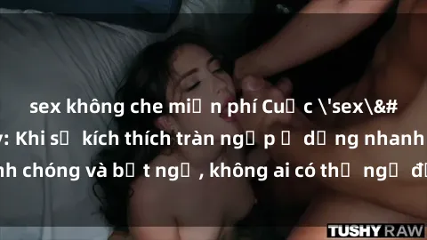 sex không che miễn phí Cuộc 'sex' trong thang máy: Khi sự kích thích tràn ngập ở dạng nhanh chóng và bất ngờ, không ai có thể ngờ được điều gì sẽ xảy ra!