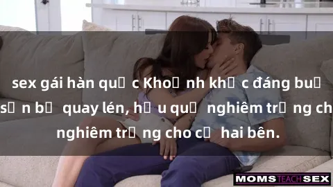 sex gái hàn quốc Khoảnh khắc đáng buồn: Sex khách sạn bị quay lén, hậu quả nghiêm trọng cho cả hai bên.