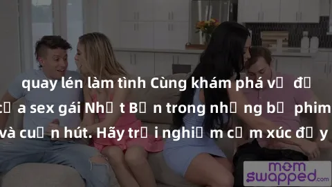 quay lén làm tình Cùng khám phá vẻ đẹp và sức gợi cảm của sex gái Nhật Bản trong những bộ phim đầy nghệ thuật và cuốn hút. Hãy trải nghiệm cảm xúc đầy mới mẻ và sống động từ những cảnh quay tinh tế và
