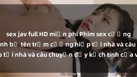 sex jav full HD miễn phí Phim sex cưỡng hiếp vietsub: Nữ sinh bị tên trộm cưỡng hiếp tại nhà và câu chuyện đầy kịch tính của vietsub