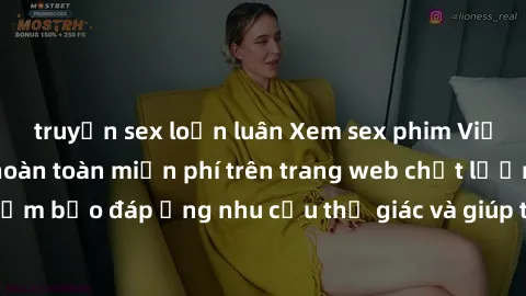 truyện sex loạn luân Xem sex phim Việt Nam không che hoàn toàn miễn phí trên trang web chất lượng cao. Đảm bảo đáp ứng nhu cầu thị giác và giúp thỏa mãn mong muốn của bạn.