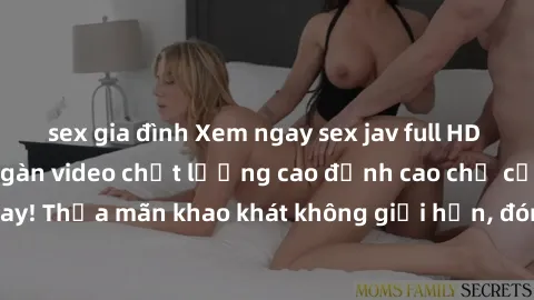 sex gia đình Xem ngay sex jav full HD miễn phí - Hàng ngàn video chất lượng cao đỉnh cao chỉ cần click vào ngay! Thỏa mãn khao khát không giới hạn, đón chờ những trải nghiệm mới lạ!