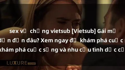 sex vợ chồng vietsub [Vietsub] Gái mại dâm châu Á hấp dẫn đến đâu? Xem ngay để khám phá cuộc sống và nhu cầu tình dục của họ!