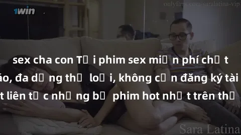 sex cha con Tải phim sex miễn phí chất lượng cao độc đáo, đa dạng thể loại, không cần đăng ký tài khoản. Cập nhật liên tục những bộ phim hot nhất trên thị trường. Sự lựa chọn hàng đầu cho người yêu th