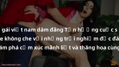 gái việt nam dâm đãng Tận hưởng cuộc sống tình dục online không che với những trải nghiệm độc đáo và mới lạ. Khám phá cảm xúc mãnh liệt và thăng hoa cùng đối tác tại các trang web chuyên nghiệp.