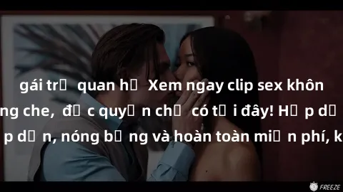 gái trẻ quan hệ Xem ngay clip sex không che cực hot, không che,  độc quyền chỉ có tại đây! Hấp dẫn, nóng bỏng và hoàn toàn miễn phí, không thể bỏ qua!