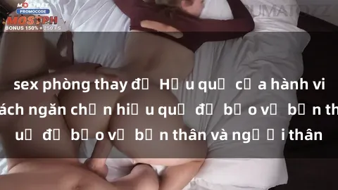 sex phòng thay đồ Hậu quả của hành vi bạo dâm sex và cách ngăn chặn hiệu quả để bảo vệ bản thân và người thân