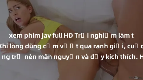 xem phim jav full HD Trải nghiệm làm tình ngoài đường: Khi lòng dũng cảm vượt qua ranh giới, cuộc hẹn nơi công cộng trở nên mãn nguyện và đầy kích thích. Hành vi nguy hiểm, nhưng cũng tạo nên cảm giác