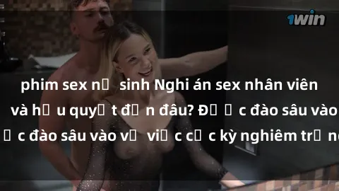 phim sex nữ sinh Nghi án sex nhân viên nhà hàng: Hậu quả và hậu quyết đến đâu? Được đào sâu vào vụ việc cực kỳ nghiêm trọng này.