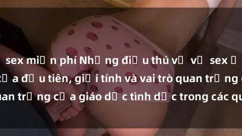 sex miễn phí Những điều thú vị về sex ở Bắc Âu: Sự mở cửa đầu tiên, giới tính và vai trò quan trọng của giáo dục tình dục trong các quốc gia này.