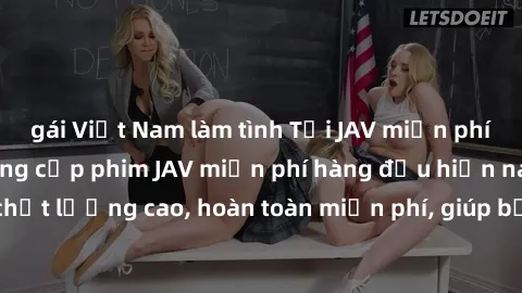 gái Việt Nam làm tình Tải JAV miễn phí: Các trang web cung cấp phim JAV miễn phí hàng đầu hiện nay. Các tác phẩm chất lượng cao, hoàn toàn miễn phí, giúp bạn thỏa mãn niềm đam mê mà không tốn kém.