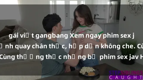gái việt gangbang Xem ngay phim sex jav HD với những cảnh quay chân thực, hấp dẫn không che. Cùng thưởng thức những bộ phim sex jav HD hot nhất hiện nay!